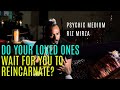 Psychic Riz Mirza on Do your loved ones wait for you to reincarnate? - A MEDIUM EXPLAINS!