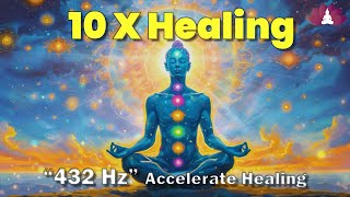 432 Hz Accelerate Healing 10x Healing: Complete Physical Restoration, Boost Recovery, Binaural Beats