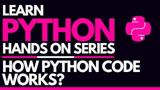 #2 - How Python Code Works, IDLE & First Python Program