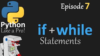 If and While (Control Structures) - Python Like a Pro #7
