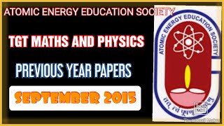 AEES TGT MATHS AND PHYSICS SEPTEMBER 2015 PREVIOUS YEAR PAPERS.