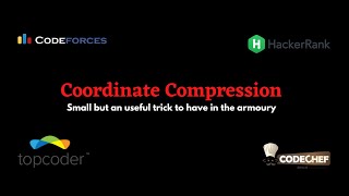 Coordinate Compression | A small but an useful trick to have in the armoury | Watch till end !!!