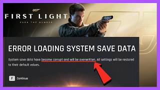 Fix 007 First Light Error Loading System Save Data