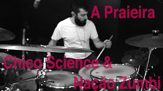 Chico Science \u0026 Nação Zumbi - A praieira (Bateria - Marcelo Gherini)