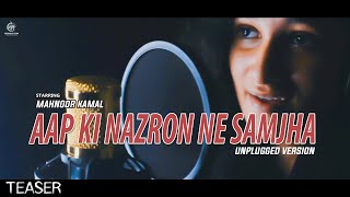 Teaser : Aap Ki Nazron Ne Samjha (Unplugged) | Mahnoor Kamal | Prod. by Adnan Ahmed Alam