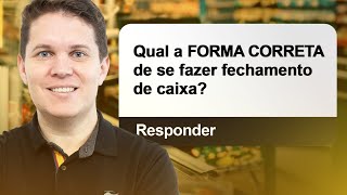 Como Fazer um Fechamento de Caixa Eficiente no Supermercado