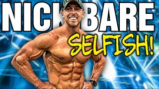 Nick Bare, You're Selfish And They Deserve Better