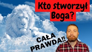 Kto stworzył Boga? cała prawda!!