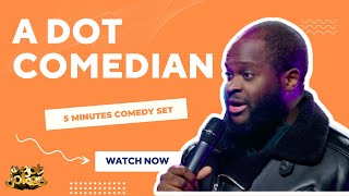 A DOT 5 MIN COMEDY LIVE SET