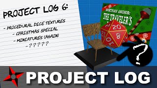 Procedural Dice Textures, Christmas, Miniatures (Again), Mystery Project | Project Log | Episode 6