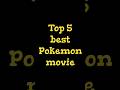 Top 5 best Pokemon movies