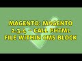 Magento: Magento 2.3.4 - Call phtml file within CMS block