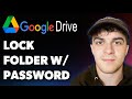 How to Lock Google Drive Folder with Password (Full 2025 Guide)
