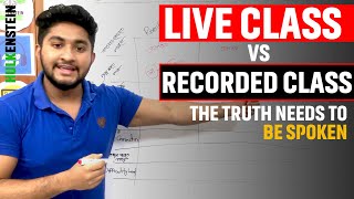 Live Class Vs Recorded Class| The Truth Needs To Be Spoken