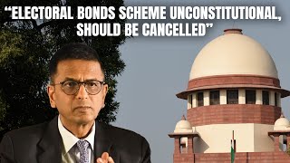 Electoral Bonds Supreme Court | Electoral Bonds Scheme Unconstitutional, Should Be Cancelled: SC