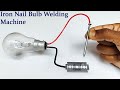 How To Make Simple Iron Nail Welding Machine At Home With Bulb | Diy 12V  Bulb Welding Machine