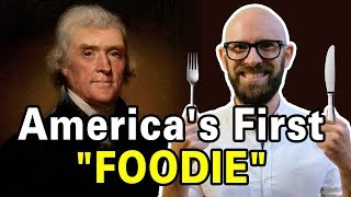 Thomas Jefferson: The First Foodie of America