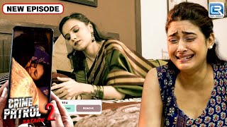 Social Media का शिकार हुई कई मासूम लड़किया | Best Of Crime Patrol | Latest Episode