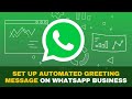 How to Set Up Automated Greeting Message on Whatsapp Business 2025?