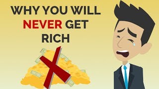 WHY YOU WILL NEVER GET RICH