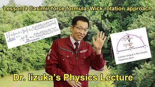 Dr. Iizuka's Physics Lecture Lesson 9 ”Casimir force formula, Wick rotation approach”