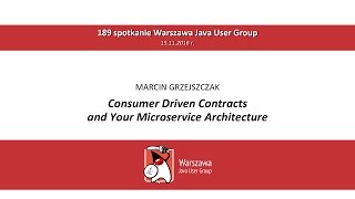 WJUG #189 - Consumer Driven Contracts and Your Microservice Architecture - Marcin Grzejszczak