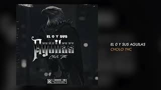 Cholo THC - El 0 Y Sus Aguilas (Audio Oficial) #rapbelicoso