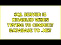 SQL server is disabled when trying to connect database to .net