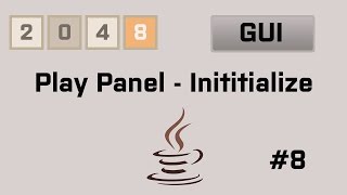 Java 2048 Gui Tutorial #8 Play Panel (1/2)