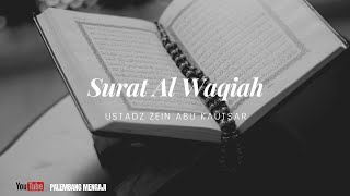Ustadz Zein Abu Kautsar || Surat Al Waqiah (Latin, Arab dan Terjemahan)