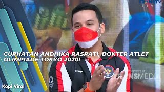 CURHATAN ANDHIKA RASPATI, DOKTER ATLET OLIMPIADE TOKYO 2020! | KOPI VIRAL (17/8/21) P2