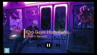 Kho Gaye Hum Kaha ( Slowed + reverb )