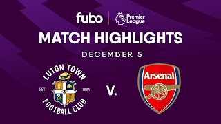 Luton Town vs. Arsenal FC | PREMIER LEAGUE HIGHLIGHTS | Week 15 | Fubo Canada