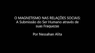 O MAGNETISMO NAS RELAÇÕES SOCIAIS | Nessahan Alita