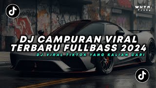 DJ CAMPURAN VIRAL TIKTOK TERBARU FULL BASS 2024 | KUMPULAN DJ YANG KALIAN CARI