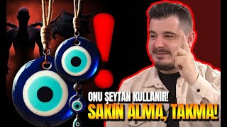 SAKIN NAZAR BONCUĞU ALMA, TAKMA! ŞEYTAN ONU KULLANIR!  - RAMAZAN TOLGA YOLYAPAN