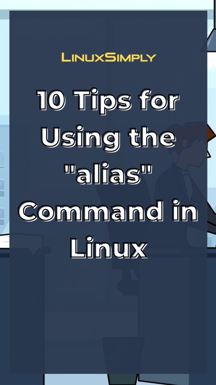 Master The Linux Alias Command With These 10 Pro Tips! | LinuxSimply # ...