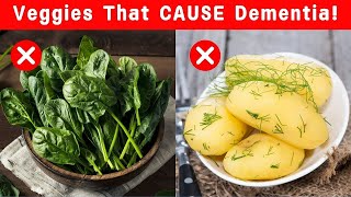 5 WORST Vegetables That Cause Dementia (Shocking Health Risks)