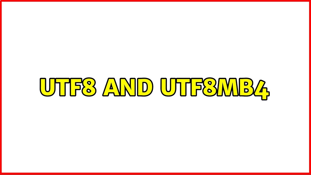 Utf8 And Utf8mb4 Youtube