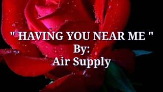 HAVING YOU NEAR ME (Lyrics) By:Air Supply