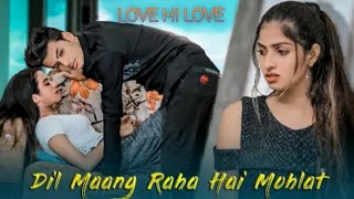 #lovestory #lovehilove||Dil maang raha hai mohalat Tere saath dhadakne ki || so sad love story