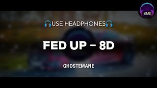 FED UP - 8D | Ghostemane - Fed Up [Tiktok Song] | GSK 8D SOUNDS |