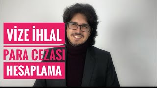 VİZE İHLALİ YAPANLAR DİKKAT (Vize İhlali Para Cezası Hesaplama 2024)