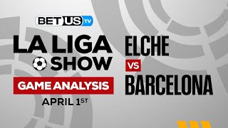 Elche vs Barcelona | La Liga Expert Predictions, Soccer Picks & Best Bets