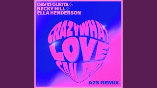 Crazy What Love Can Do (with Becky Hill) (A7S Extended Remix)