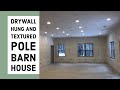 Drywall Hung And Textured Pole Barn House Ep 18