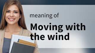 Embracing Change: The Art of Moving with the Wind