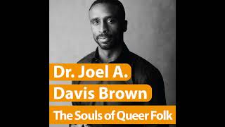 Dr. Joel A Davis Brown, The Souls Of Queer Folk