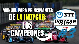 MANUAL PARA PRINCIPIANTES DE LA INDYCAR - LOS CAMPEONES || Podcast - Más allá de las 500