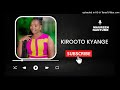 kirooto kyange clean audio maureen nantume